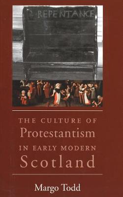 Book cover for The Culture of Protestantism in Early Modern Scotland