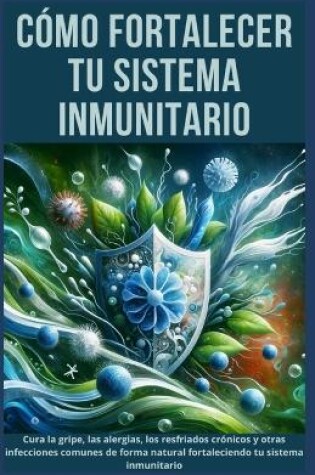 Cover of C�mo Fortalecer tu Sistema Inmunitario
