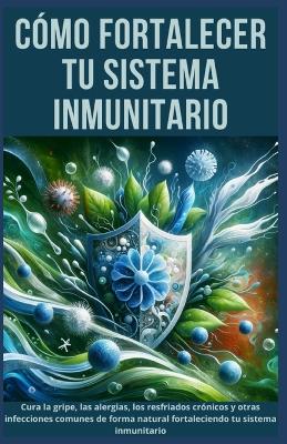 Book cover for C�mo Fortalecer tu Sistema Inmunitario