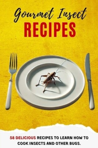 Cover of Gourmet Insect Recipes