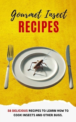 Book cover for Gourmet Insect Recipes