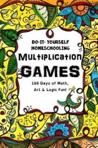 Cover of Multiplication Games - 180 Days of Math, Art & Logic Fun