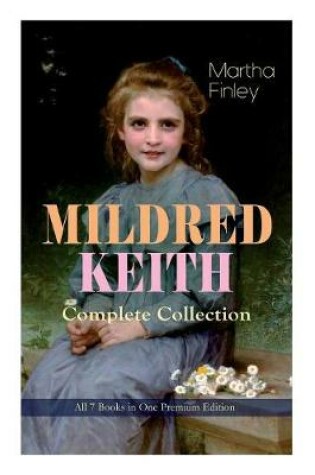 Cover of MILDRED KEITH Complete Series - All 7 Books in One Premium Edition