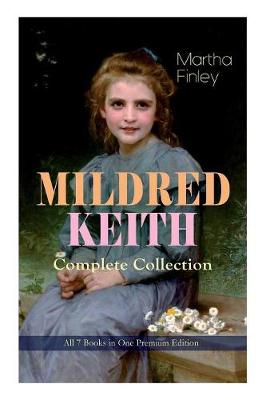 Book cover for MILDRED KEITH Complete Series - All 7 Books in One Premium Edition