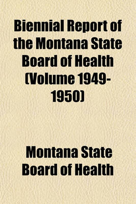 Book cover for Biennial Report of the Montana State Board of Health (Volume 1949-1950)