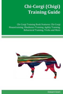 Cover of Chi-Corgi (Chigi) Training Guide Chi-Corgi Training Book Features