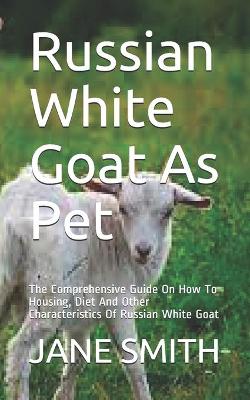 Book cover for Russian White Goat As Pet