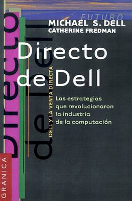 Book cover for Directo De Dell: Las Estrategias Que Revolucionaron La Industria De La Computacion