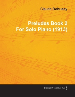 Book cover for Preludes Book 2 By Claude Debussy For Solo Piano (1913)