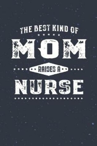 Cover of The Best Kind Of Mom Raises A Nurse