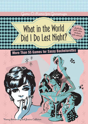 Book cover for What in the World Did I Do Last Night?