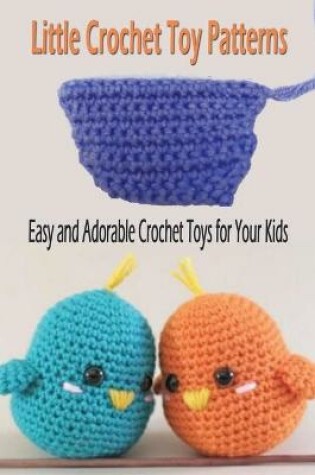 Cover of Little Crochet Toy Patterns