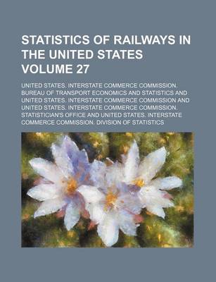 Book cover for Statistics of Railways in the United States Volume 27