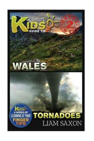 Cover of A Smart Kids Guide to Wales and Tornadoes