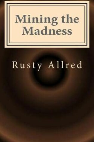 Cover of Mining the Madness