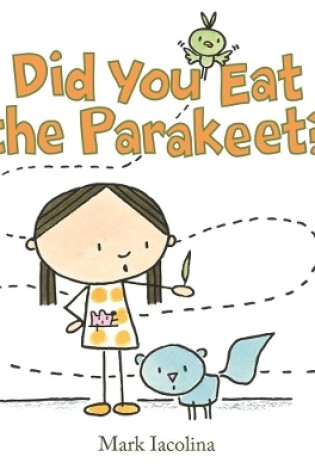 Cover of Did You Eat the Parakeet?