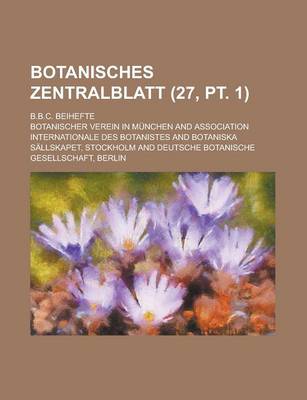 Book cover for Botanisches Zentralblatt; B.B.C. Beihefte (27, PT. 1 )