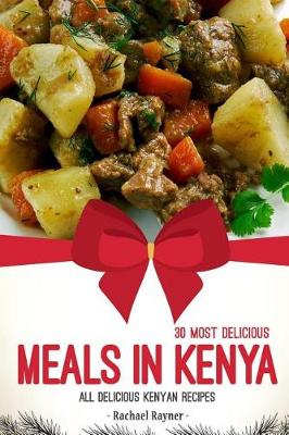 Book cover for 30 Most Delicious Meals in Kenya