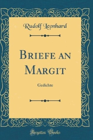 Cover of Briefe an Margit: Gedichte (Classic Reprint)