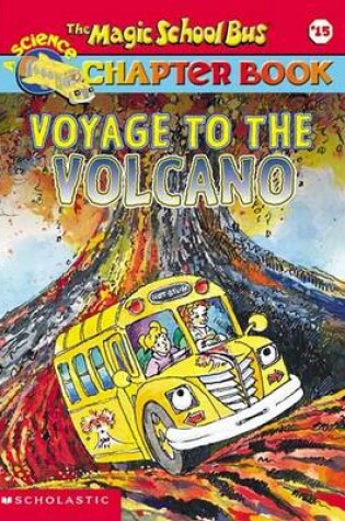 Cover of The Magic School Bus Science Chapter Book #15: Voyage to the Volcano