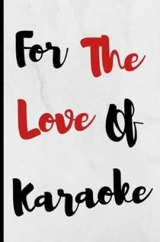 Cover of For The Love Of Karaoke