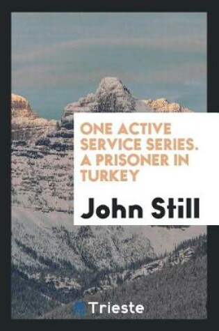 Cover of One Active Service Series. a Prisoner in Turkey