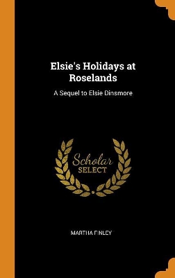 Cover of Elsie's Holidays at Roselands