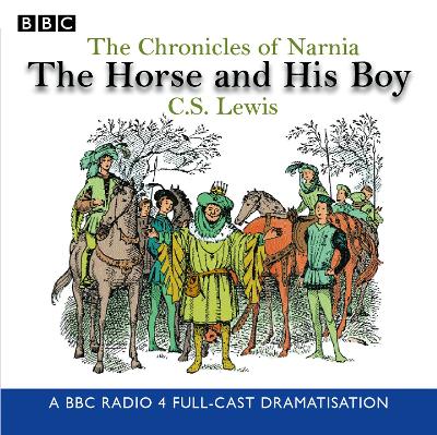 Book cover for The Chronicles Of Narnia: The Horse And His Boy