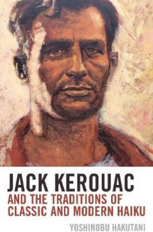 Cover of Jack Kerouac and the Traditions of Classic and Modern Haiku