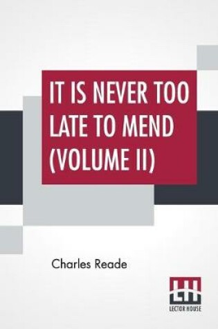Cover of It Is Never Too Late To Mend (Volume II)