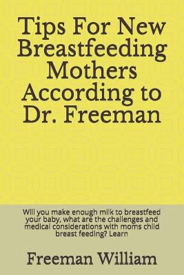 Book cover for Tips For New Breastfeeding Mothers According to Dr. Freeman