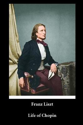 Book cover for Franz Liszt - Life of Chopin