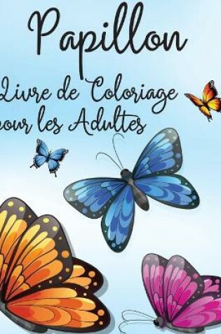 Cover of Papillon Livre de Coloriage pour les Adultes