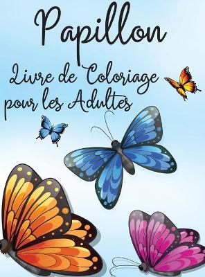 Book cover for Papillon Livre de Coloriage pour les Adultes