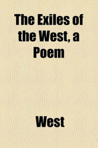 Cover of The Exiles of the West, a Poem