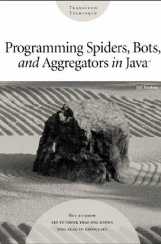 Cover of Programming Spiders, Bots and Aggregators in Java