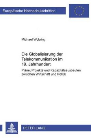 Cover of Die Globalisierung Der Telekommunikation Im 19. Jahrhundert
