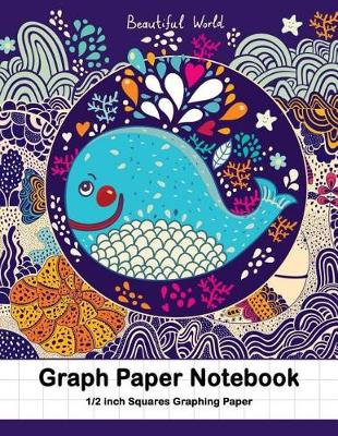 Cover of Graph Paper Notebook 1/2 inch Squares Graphing Paper