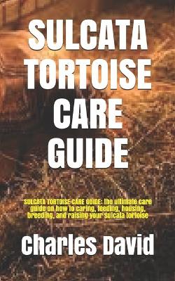 Book cover for Sulcata Tortoise Care Guide