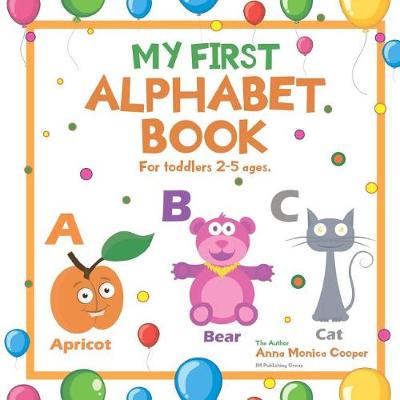 Book cover for My First Alphabet Book. For Toddlers 2-5 ages old.