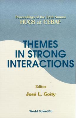 Cover of Themes In Strong Interactions - Proceedings Of The 12th Annual Hugs At Cebaf