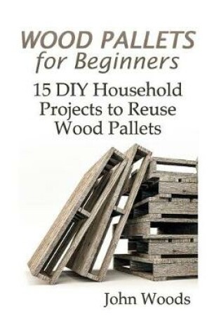 Cover of Wood Pallets for Beginners