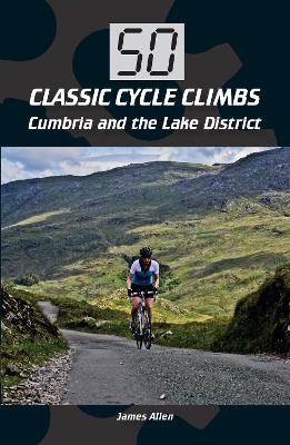 Book cover for 50 Classic Cycle Climbs: Cumbria and the Lake District