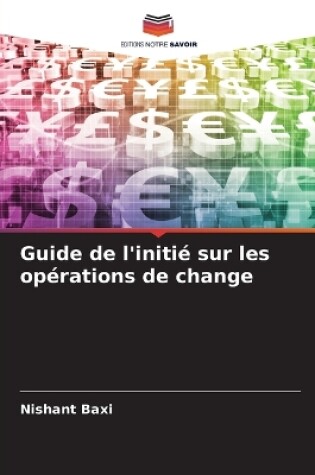 Cover of Guide de l'initié sur les opérations de change