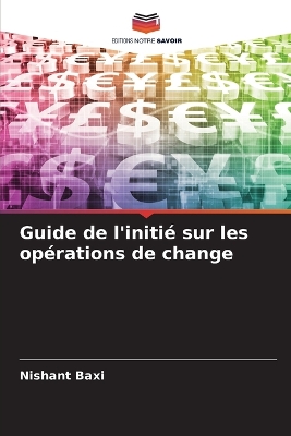 Book cover for Guide de l'initié sur les opérations de change