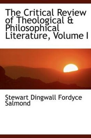 Cover of The Critical Review of Theological a Philosophical Literature, Volume I