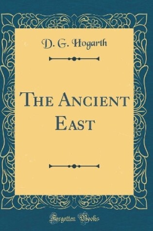 Cover of The Ancient East (Classic Reprint)