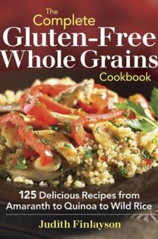 Cover of Complete Gluten-Free Whole Grains Cookbook