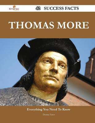 Book cover for Thomas More 42 Success Facts - Everything You Need to Know about Thomas More