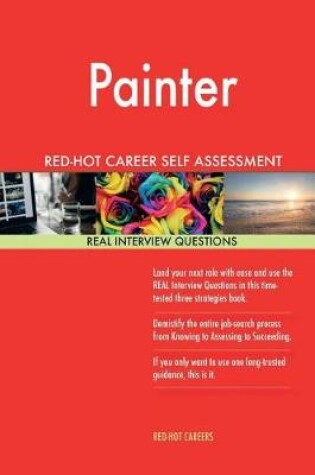 Cover of Painter Red-Hot Career Self Assessment Guide; 1184 Real Interview Questions